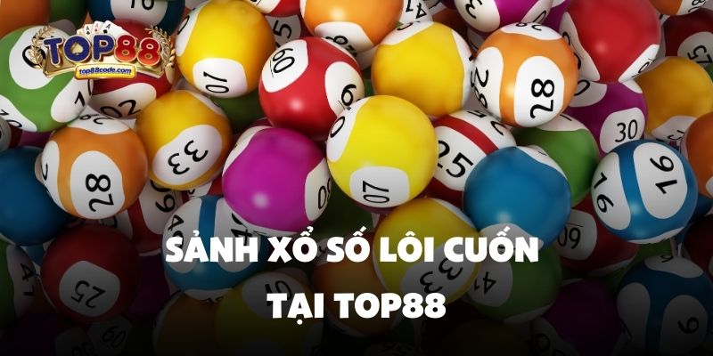 Top88
Sảnh xổ số lôi cuốn tại Top88